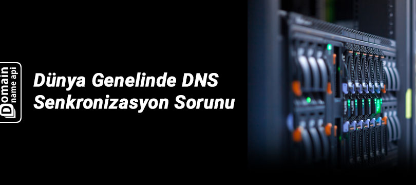 Dünya Genelinde DNS Senkronizasyon Sorunu