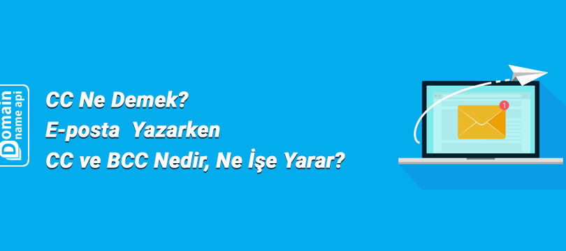 CC Ne Demek? E-posta  Yazarken CC ve BCC Nedir, Ne İşe Yarar?