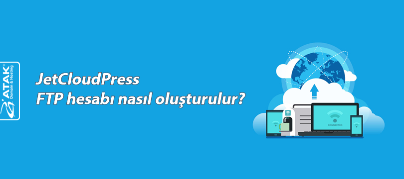JetCloudPress FTP hesabı nasıl oluşturulur?