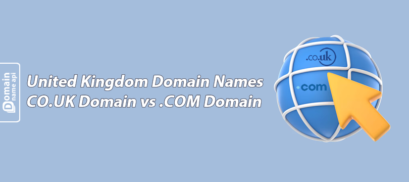 United Kingdom Domain Names – CO.UK Domain vs .COM Domain