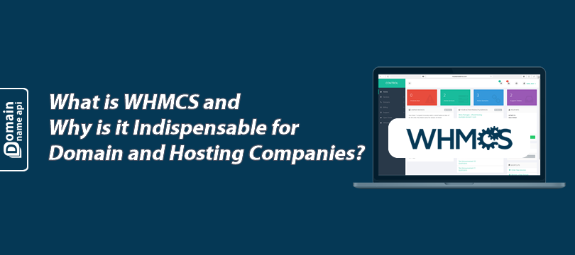 What is WHMCS and Why is it Indispensable for Domain and Hosting Companies?