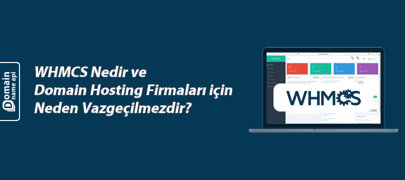 WHMCS Nedir ve Domain Hosting Firmaları için Neden Vazgeçilmezdir?