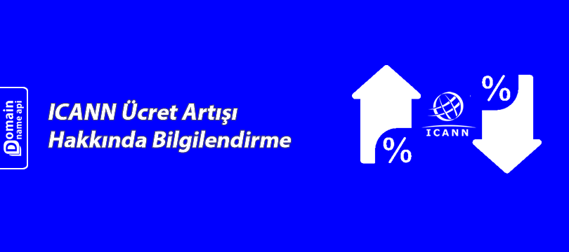 ICANN Ücret Artışı Hakkında Bilgilendirme