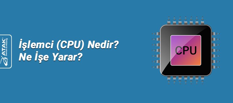 İşlemci (CPU) Nedir? Ne İşe Yarar?