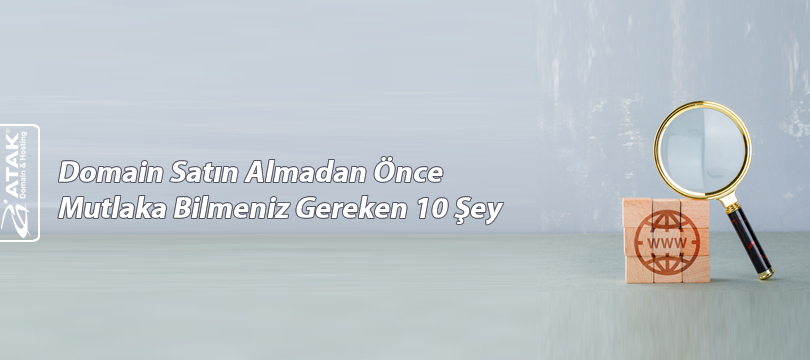 Domain Satın Almadan Önce Mutlaka Bilmeniz Gereken 10 Şey
