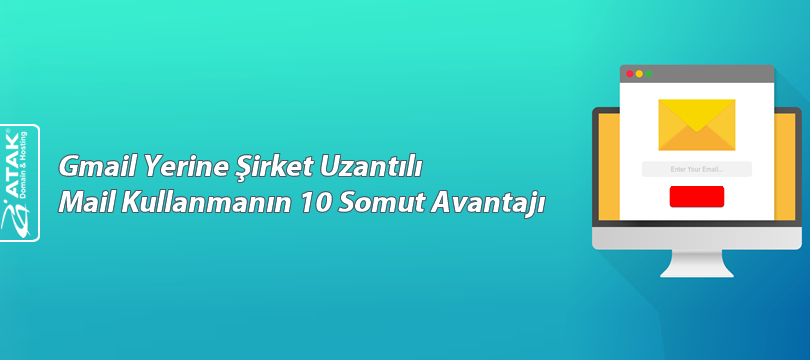 Gmail Yerine Şirket Uzantılı Mail Kullanmanın 10 Somut Avantajı