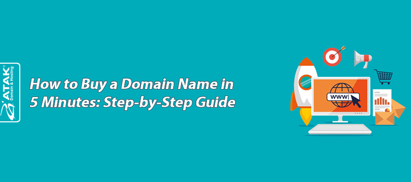 How to Buy a Domain Name in 5 Minutes: Step-by-Step Guide