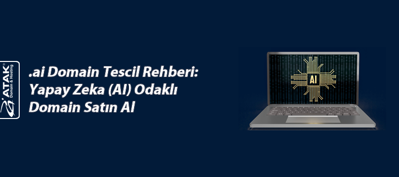 .ai Domain Tescil Rehberi:Yapay Zeka (AI) Odaklı Domain Satın Al