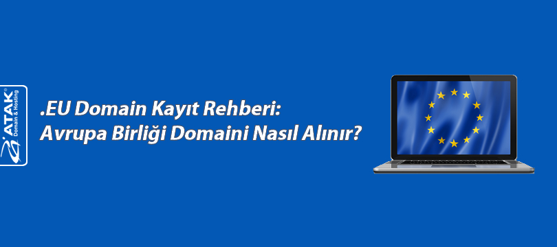 .EU Domain Kayıt Rehberi:Avrupa Birliği Domaini Nasıl Alınır?