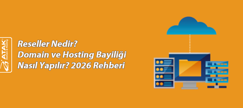 Reseller Nedir? Domain ve Hosting Bayiliği Nasıl Yapılır? 2026 Rehberi