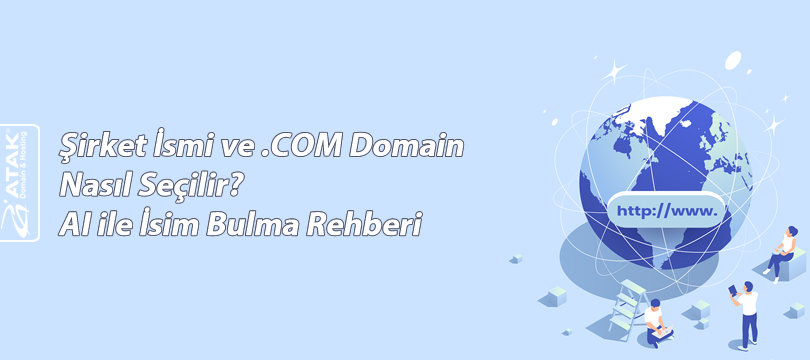 Şirket İsmi ve .COM Domain Nasıl Seçilir? AI ile İsim Bulma Rehberi