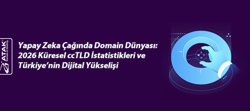 Yapay Zeka Çağında Domain Dünyası: 2026 Küresel ccTLD İstatistikleri ve Türkiye’nin Dijital Yükselişi
