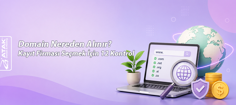 Domain Nereden Alınır? Kayıt Firması Seçmek İçin 12 Kontrol