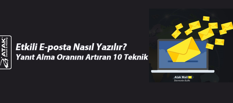 Etkili E-posta Nasıl Yazılır?Yanıt Alma Oranını Artıran 10 Teknik