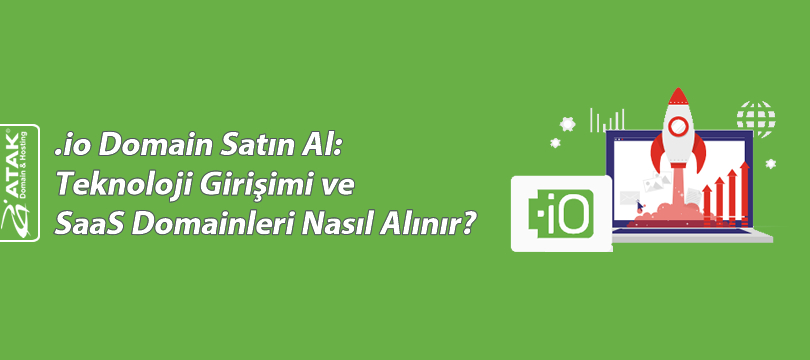 .io Domain Satın Al: Teknoloji Girişimi ve SaaS Domainleri Nasıl Alınır?