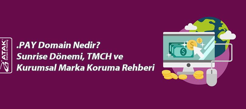 .PAY Domain Nedir? Sunrise Dönemi, TMCH ve Kurumsal Marka Koruma Rehberi