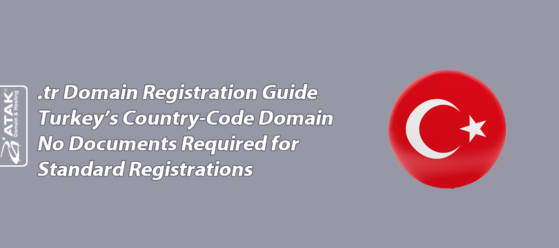 .tr Domain Registration Guide Turkey's Country-Code Domain — No Documents Required for Standard Registrations