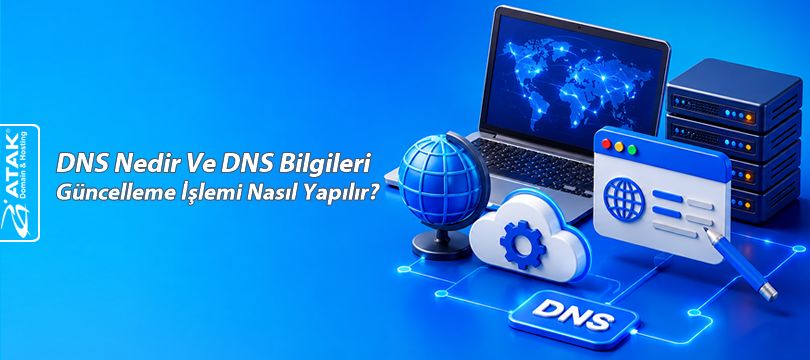 DNS Nedir Ve DNS Bilgileri Güncelleme İşlemi Nasıl Yapılır?