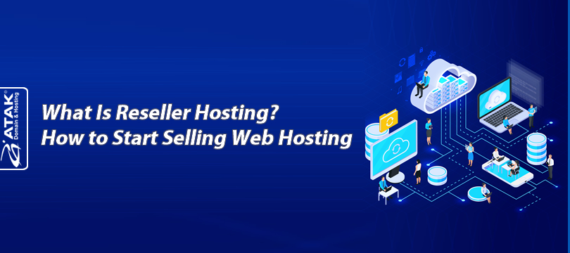 What Is Reseller Hosting?How to Start Selling Web Hosting